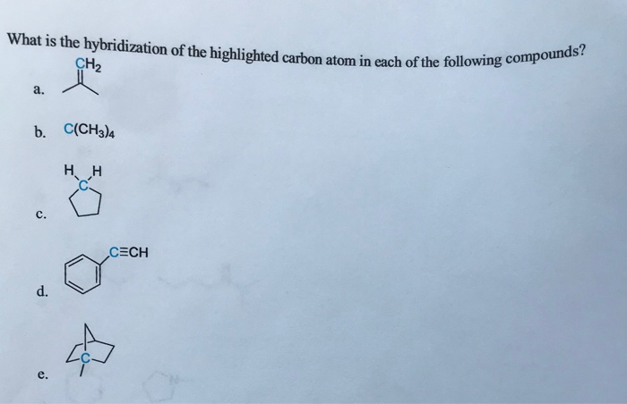 Solved What is the hybridization of the highlighted carbon | Chegg.com