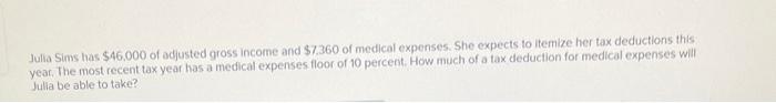 Solved Julia Sims has $46.000 of adjusted gross income and | Chegg.com