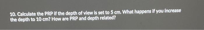 Solved 10. Calculate the PRP if the depth of view is set to | Chegg.com