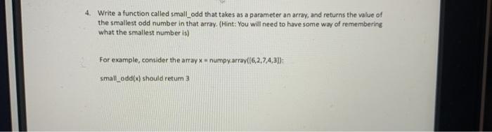 Solved 4. Write a function called small_odd that takes as a | Chegg.com