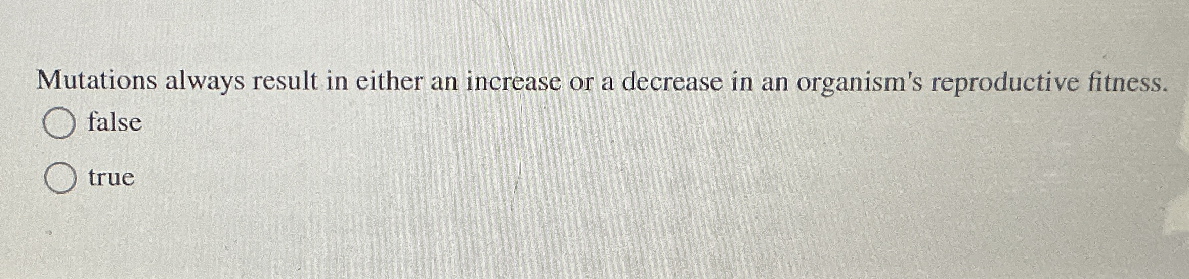 Solved Mutations always result in either an increase or a | Chegg.com