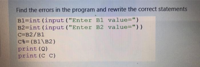 Solved Find the errors in the program and rewrite the | Chegg.com