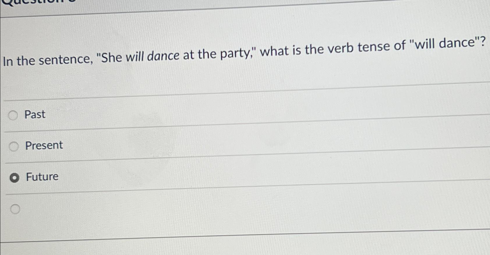 Solved In the sentence, "She will dance at the party," what