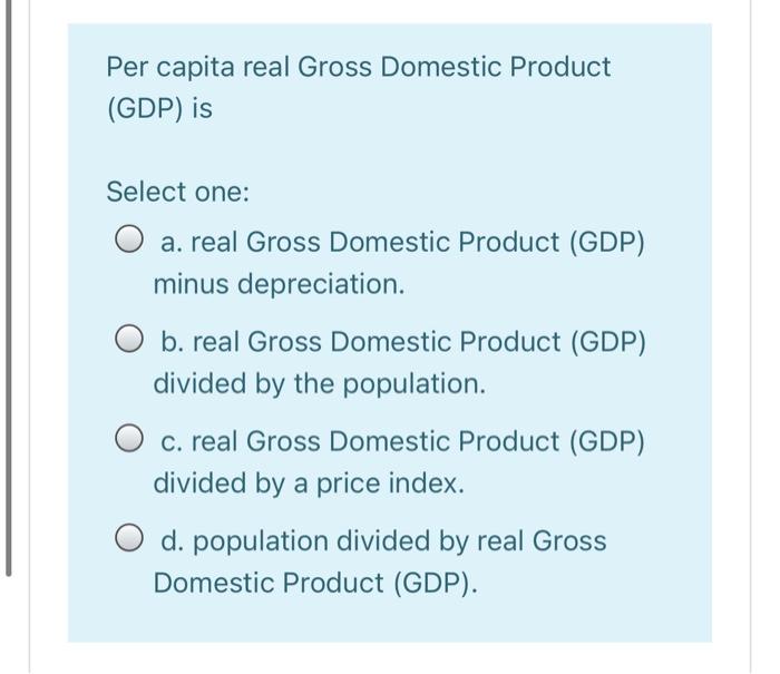 Solved Per capita real Gross Domestic Product (GDP) is | Chegg.com