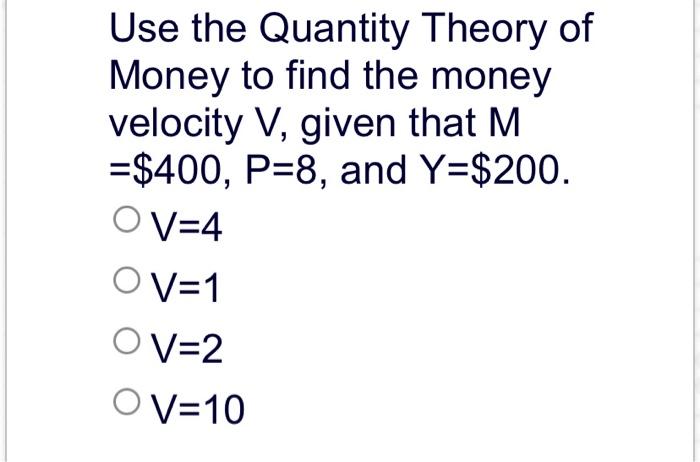 Solved Use the Quantity Theory of Money to find the money | Chegg.com