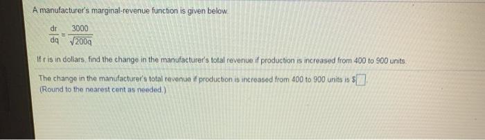 Solved A Manufacturer S Marginal Revenue Function Is Give Chegg Com