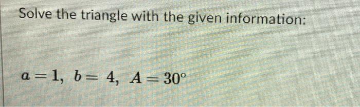 Solved Solve the triangle with the given information: a=1, | Chegg.com