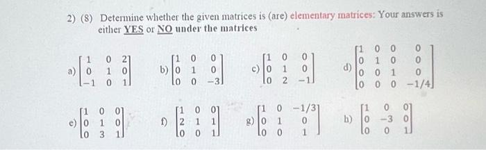 Solved 2) (8) Determine whether the given matrices is (are) | Chegg.com