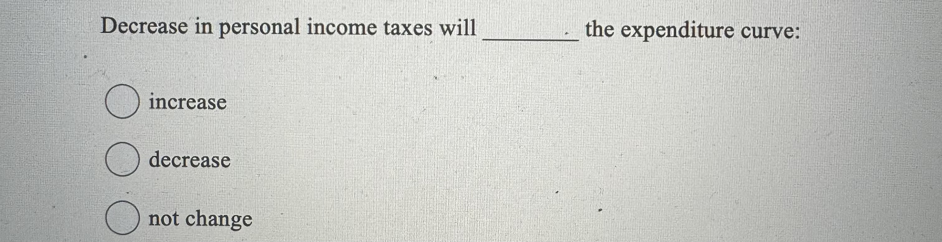 Solved Decrease in personal income taxes willthe expenditure | Chegg.com