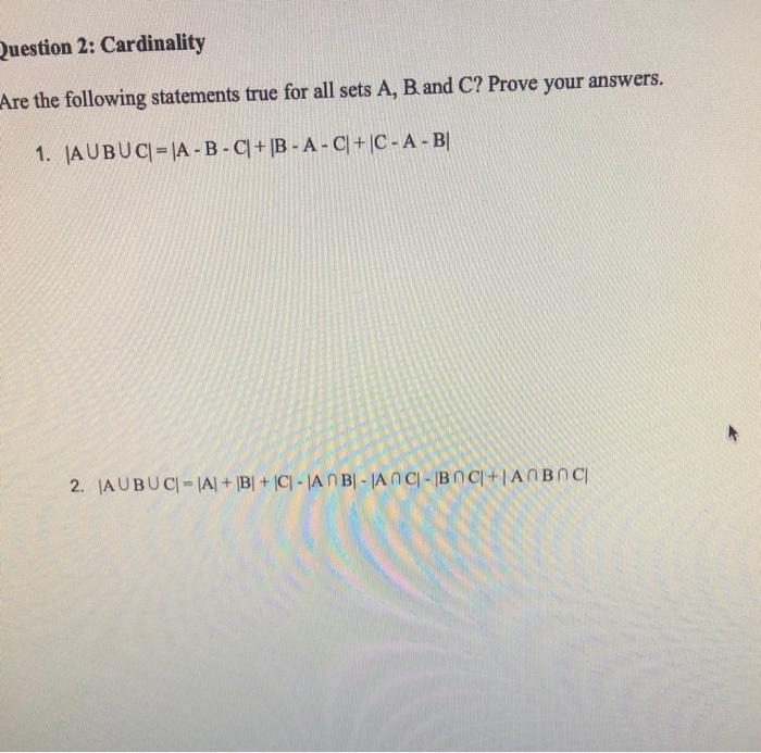 Solved Question 2: Cardinality Are The Following Statements | Chegg.com