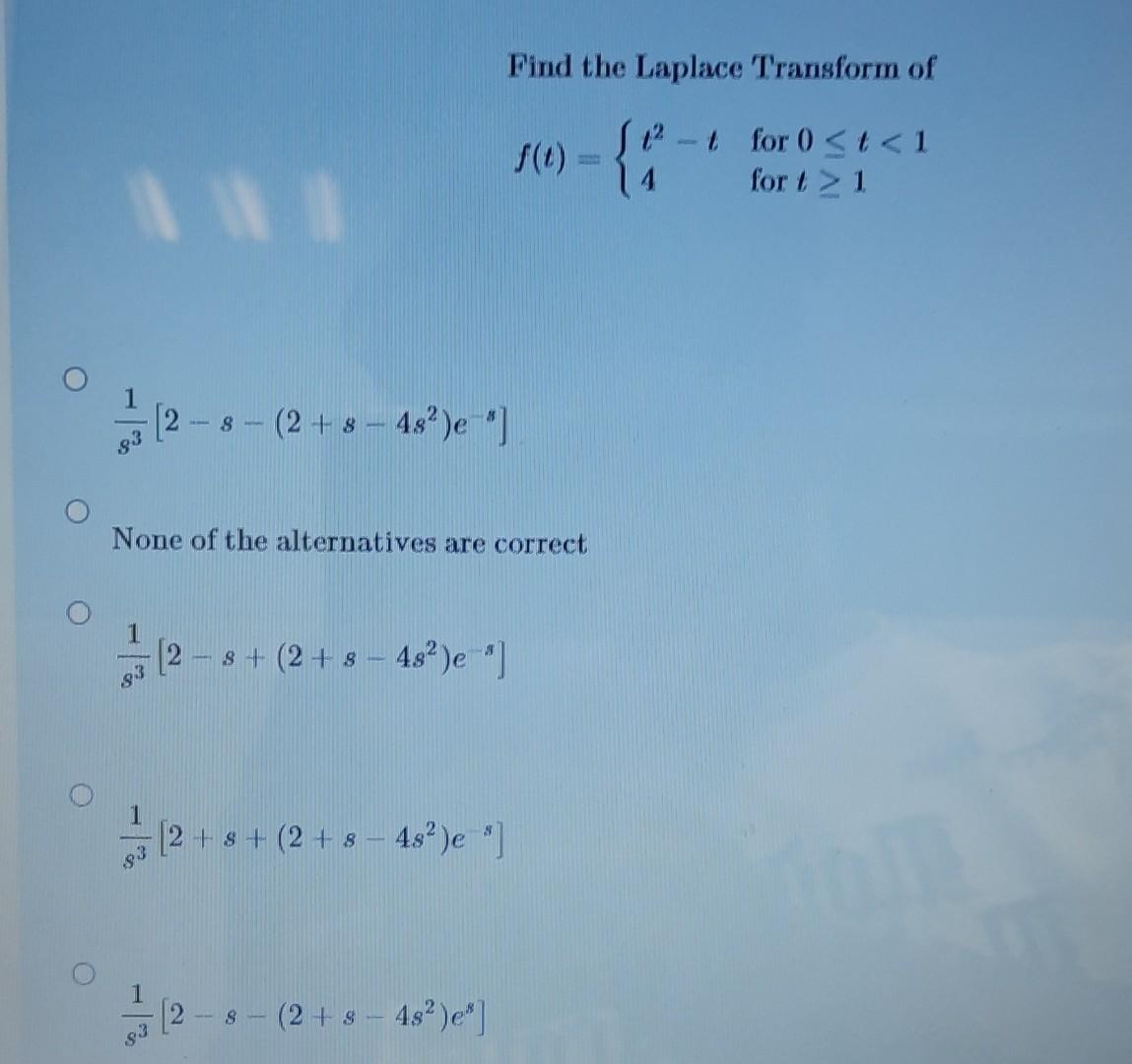 Solved Find The Laplace Transform Of F T {t2−t4 For 0≤t