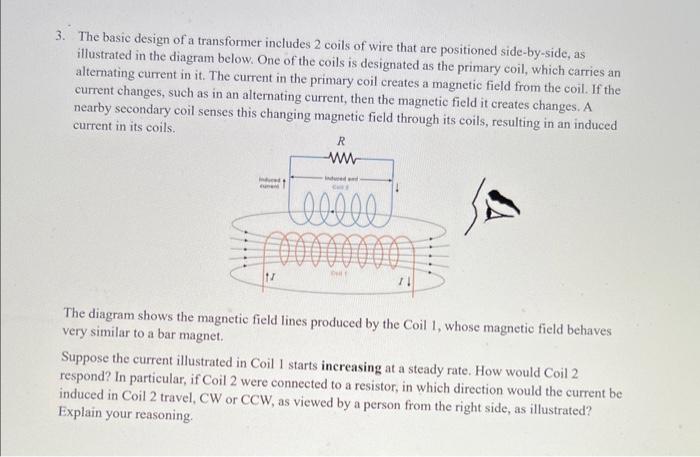 Solved 3. The basic design of a transformer includes 2 coils | Chegg.com