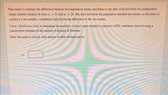 Solved Shea wants to estimate the difference between two | Chegg.com