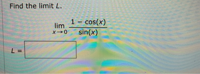 solved-find-the-limit-l-lim-x-0-1-cos-x-sin-x-chegg