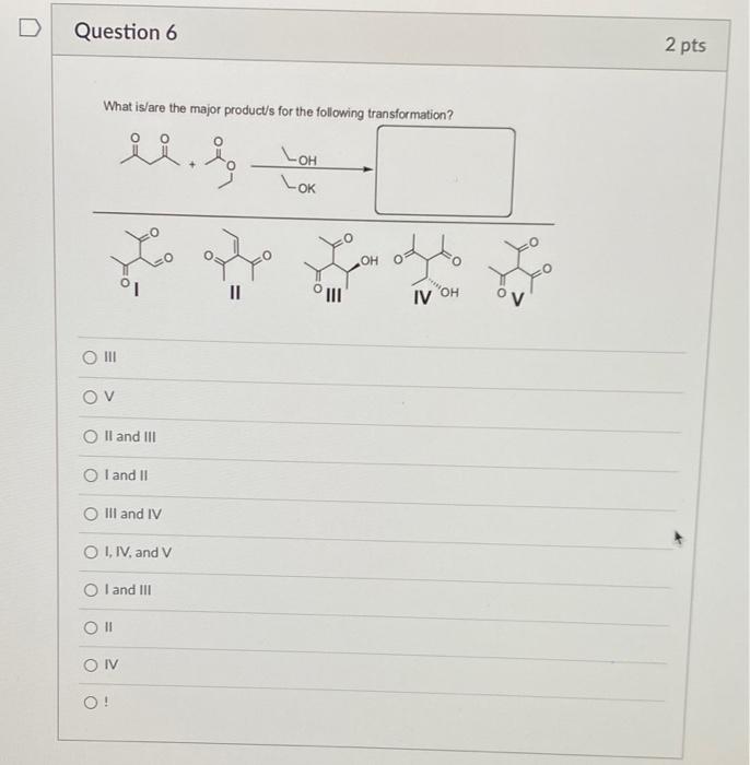 Solved D Question 6 2 pts What is/are the major products for | Chegg.com