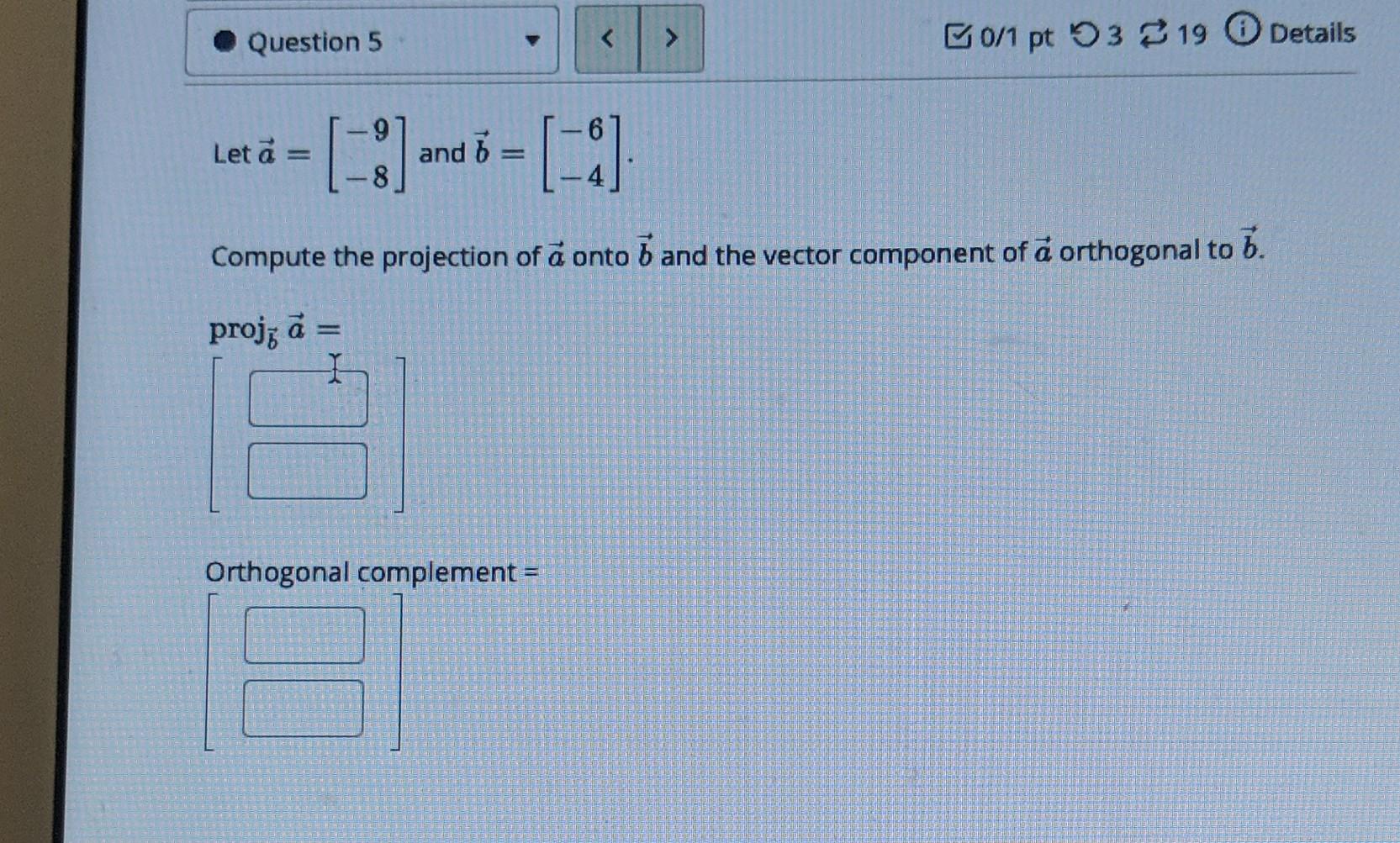 Solved Let A=[−9−8] And B=[−6−4] Compute The Projection Of A | Chegg.com