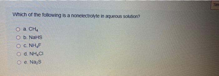 Solved Which Of The Following Is A Nonelectrolyte In Aqueous | Chegg.com