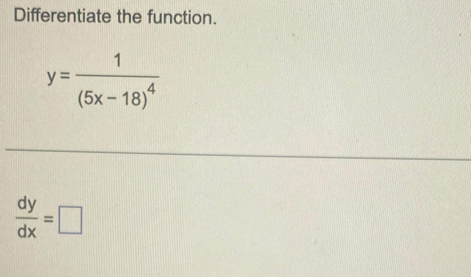 Solved Differentiate The Function Y 1 5x 18 4dydx