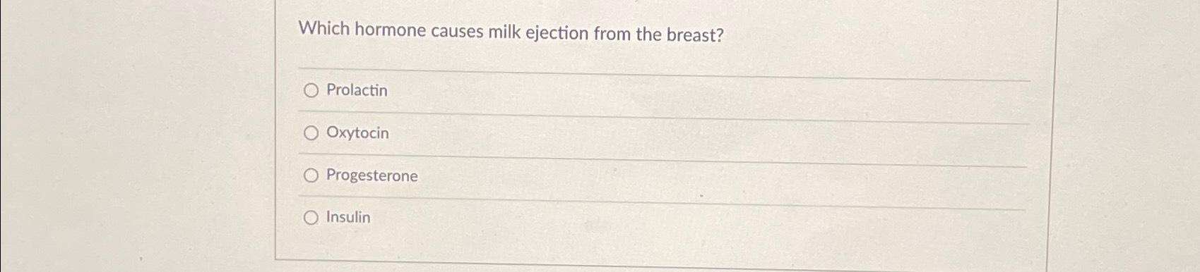 solved-which-hormone-causes-milk-ejection-from-the-chegg