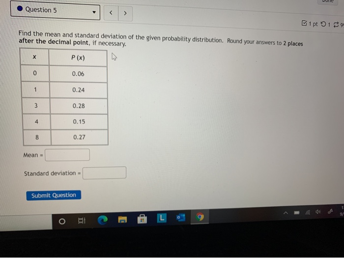 Solved Question 5 1 pt 19 Find the mean and standard | Chegg.com