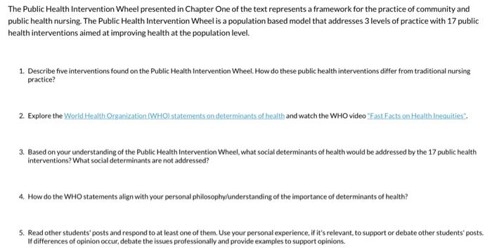 The Public Health Intervention Wheel presented in Chapter One of the text represents a framework for the practice of communit