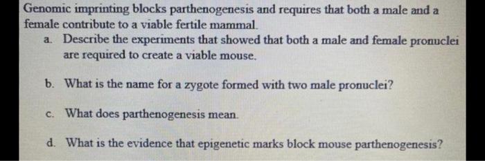 Solved Genomic imprinting blocks parthenogenesis and | Chegg.com