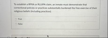Solved To establish a RFRA or RLUIPA claim, an inmate must | Chegg.com