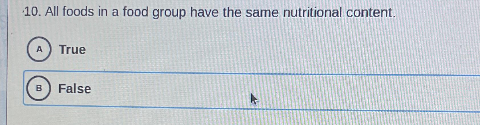Solved All foods in a food group have the same nutritional | Chegg.com