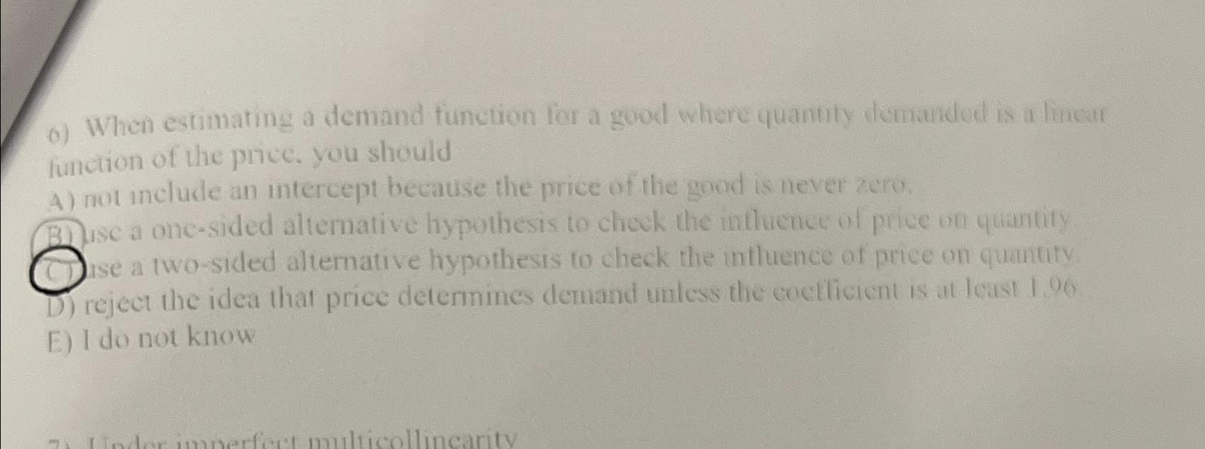 Solved o) ﻿When estimating a demand function for a good | Chegg.com
