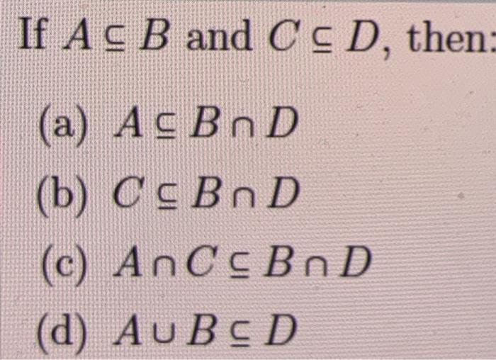 If Ac B And C C D Then A Ac Bnd B C S Bnd C Chegg Com