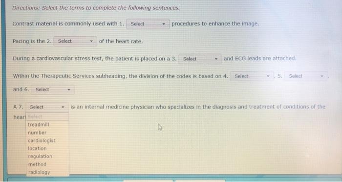 Directions: Select the terms to complete the following sentences. Contrast material is commonly used with 1. Select procedure