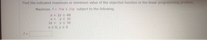 Solved Find the indicated maximum or minimum value of the | Chegg.com