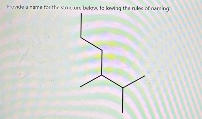 Solved Provide a name for the structure below, following the | Chegg.com