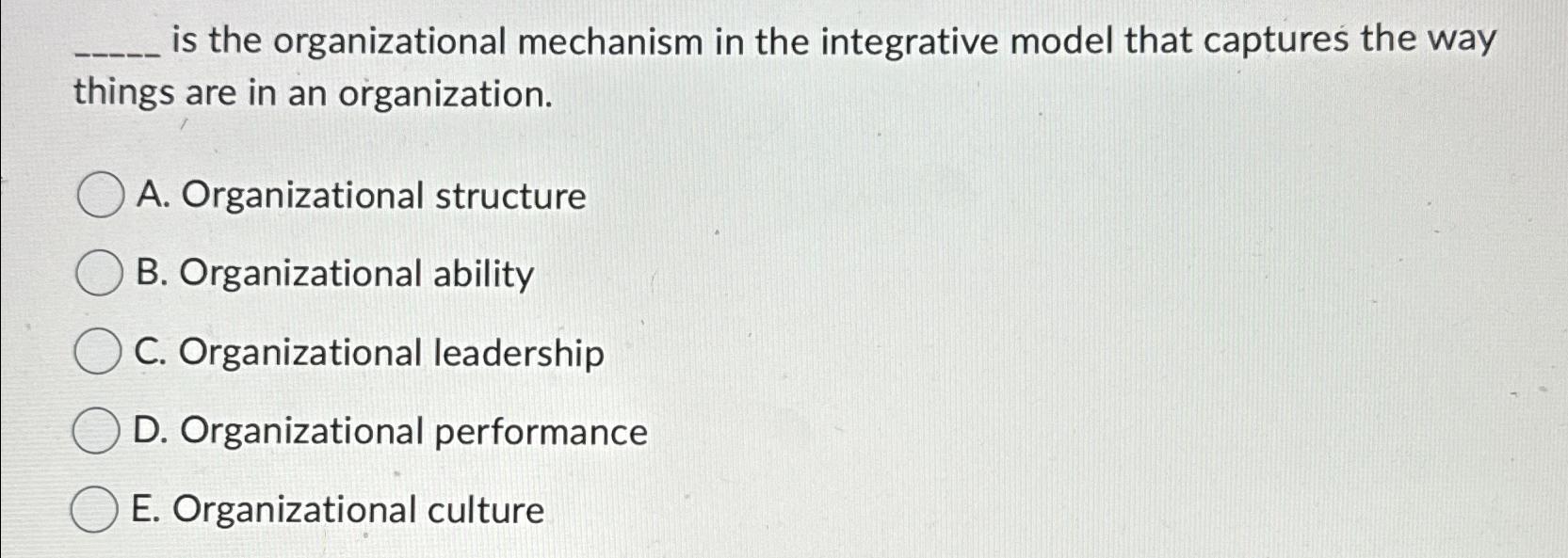 Solved is the organizational mechanism in the integrative | Chegg.com