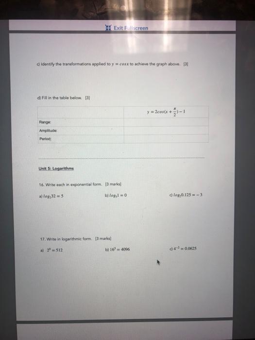 c) Identify the transformations applied to \( y=\cos x \) to achieve the graph above.
\{3]
d) FHI in the table below.
[3]
Uni