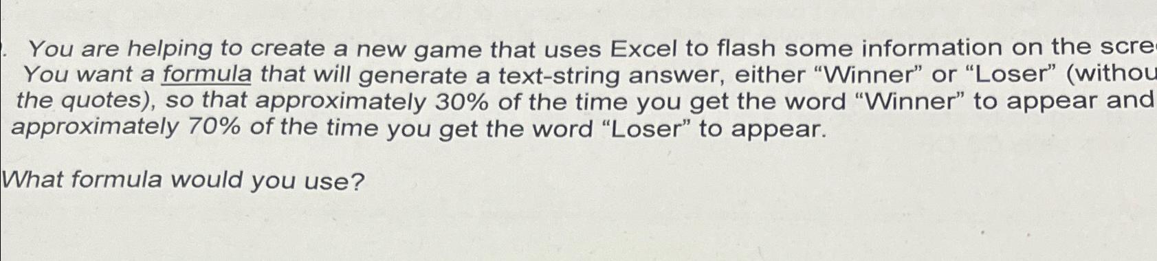 Solved You are helping to create a new game that uses Excel | Chegg.com