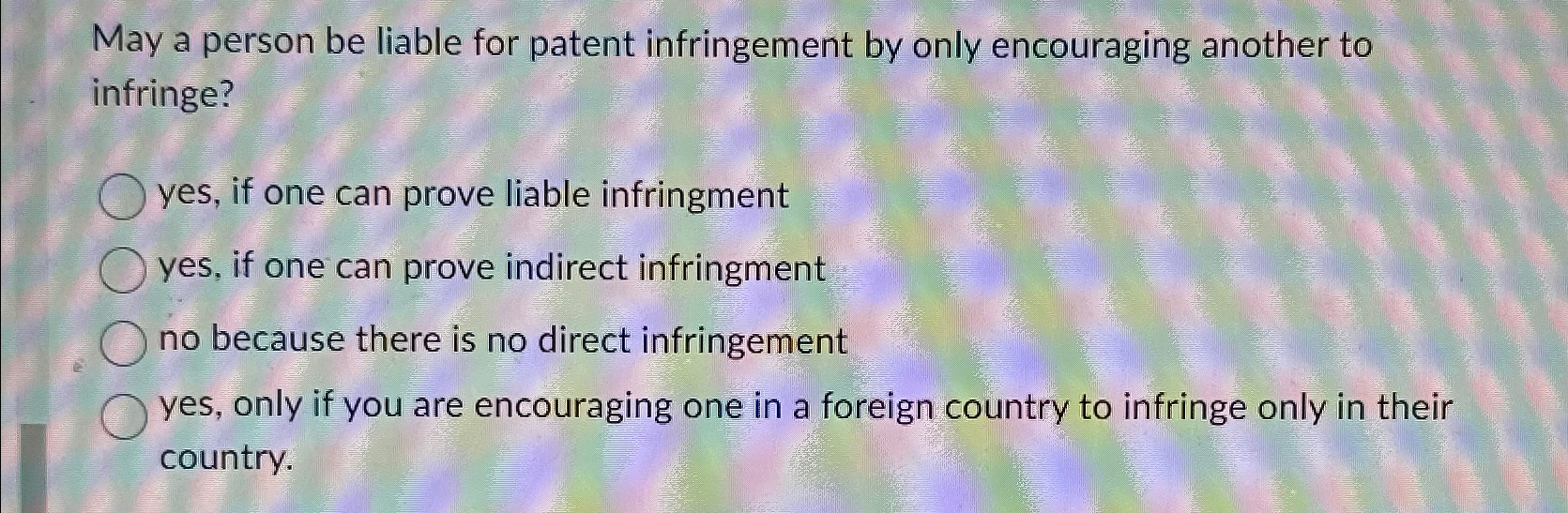 Solved May a person be liable for patent infringement by | Chegg.com