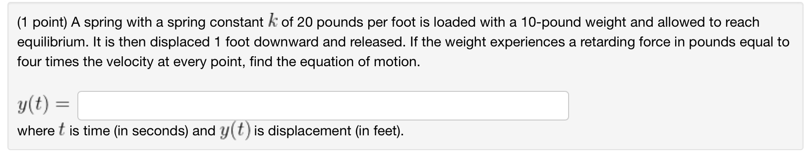 Solved (1 ﻿point) ﻿A spring with a spring constant k ﻿of 20 | Chegg.com