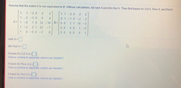 Solved Assume that the matrix A is row equivalent to B. Chegg