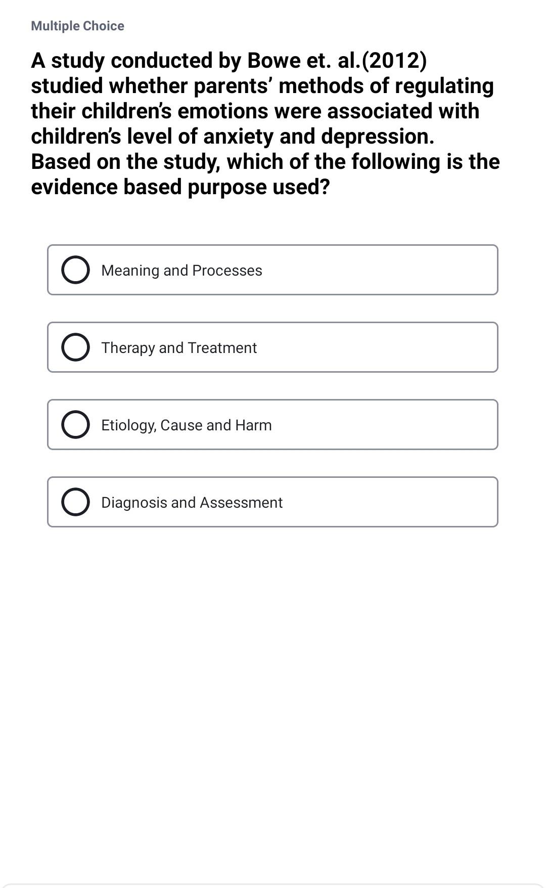 Multiple Choice A study conducted by Bowe et. al. (2012) studied whether parents methods of regulating their childrens emot