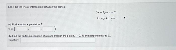 Solved Let L be the line of intersection between the planes | Chegg.com