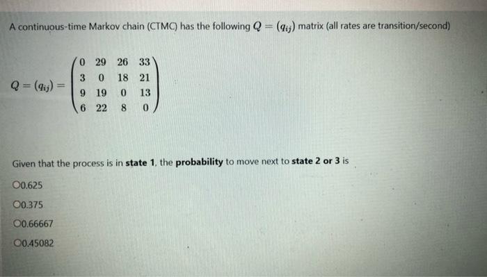 Solved A continuous-time Markov chain (CTMC) has the | Chegg.com