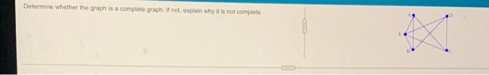 Solved Determine whether the graph is a complete graph. If | Chegg.com