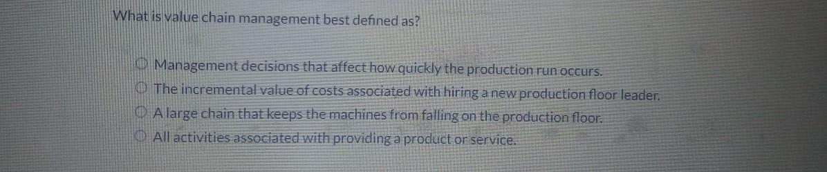 Solved What is value chain management best defined as? | Chegg.com