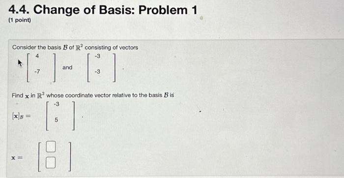 Solved 4.4. Change Of Basis: Problem 1 (1 Point) Consider | Chegg.com