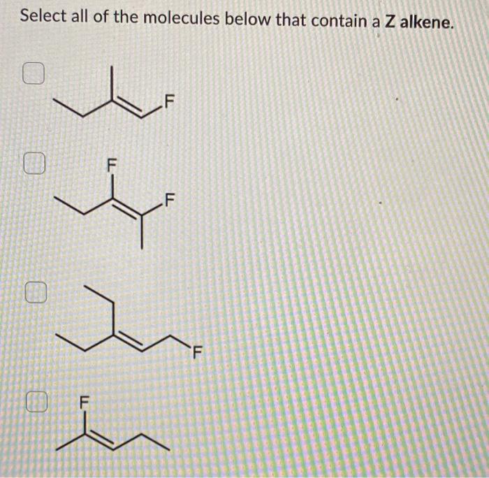 Solved Select all of the molecules below that contain a Z | Chegg.com