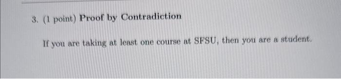 Solved 3. (1 point) Proof by Contradiction If you are taking | Chegg.com