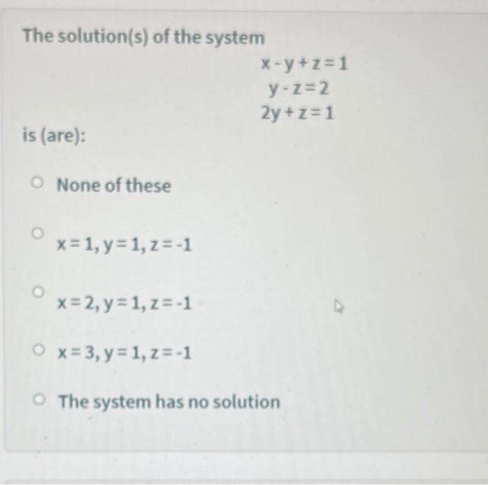 Solved The Solution S Of The System X Y Z 1 Y Z 2 2y Z 1 Is