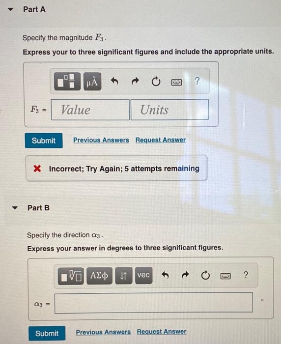 Specify the magnitude \( F_{3} \).
Express your to three significant figures and include the appropriate units.
\& Incorrect;