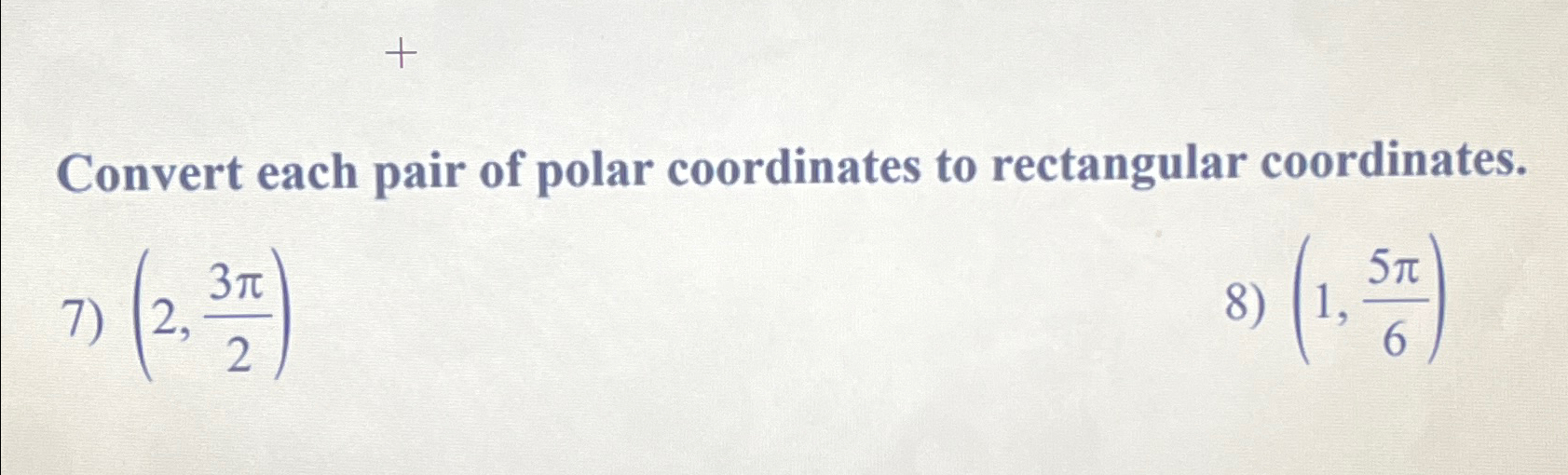 Solved Convert each pair of polar coordinates to rectangular | Chegg.com